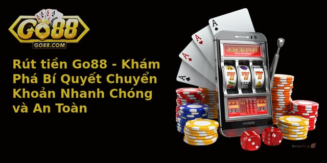 Rút tiền Go88 - Khám Phá Bí Quyết Chuyển Khoản Nhanh Chóng và An Toàn 6 Rut Tien Go88 Kham Pha Bi Quyet Chuyen Khoan Nhanh Chong Va An Toan