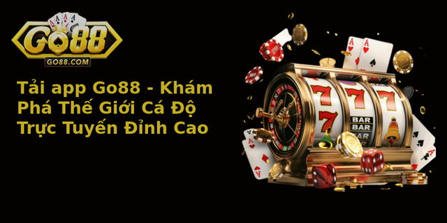Tải app Go88 - Khám Phá Thế Giới Cá Độ Trực Tuyến Đỉnh Cao 5 Tai App Go88 Kham Pha The Gioi Ca O Truc Tuyen Inh Cao